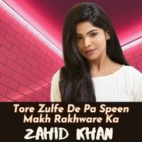 Tore Zulfe De Pa Speen Makh Rakhware Ka