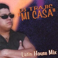 DJ Trajic: Mi Casa