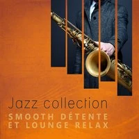 Jazz collection: Smooth détente et lounge relax - Best musique de jazzy atmosphère, Voyage à la Nouvelle-Orléans, Relaxation profonde, Musique de fond pour club de jazz, Pub et café bar
