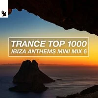 Trance Top 1000 - Ibiza Anthems Mini Mix 6