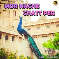 Mor Nache Chatt Per