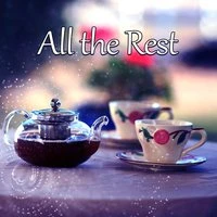 All the Rest - Relaxing Moments, Moments for Yourself, Keep Balance Smile, Best Way to Serenity