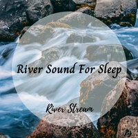 River Stream: River Sound For Sleep