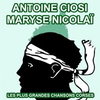 Les plus grandes chansons Corses d'Antoine Ciosi et Maryse Nicolaï