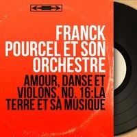 Amour, danse et violons, no. 16: La terre et sa musique