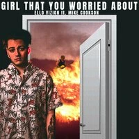 GIRL THAT YOU WORRIED ABOUT