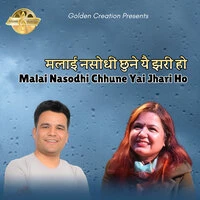 Malai Nasodhi Chhune Yai Jhari Ho