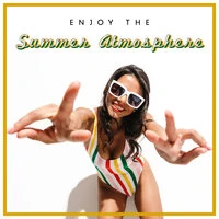 Enjoy the Summer Atmosphere – Relaxing Chillout Mix for Sunbathing