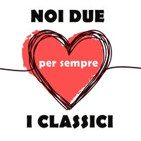 Noi due per sempre I classici