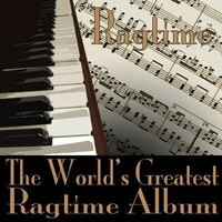 Ragtime: The World's Greatest Ragtime Album
