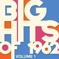 Big Hits of 1962 - Vol. 1