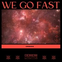 We Go Fast
