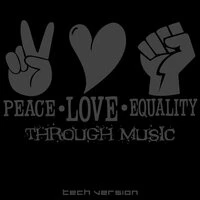 Peace Love Equality Through Music: Tech Version