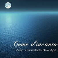 Come d'Incanto - Musica Pianoforte New Age Strumentale Rilassante per Sottofondo Musicale