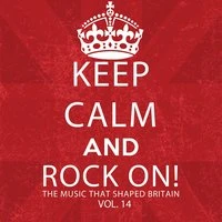 Keep Calm and Rock On! The Music That Shaped Britain, Vol. 14