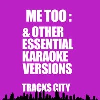 Me Too & Other Essential Karaoke Versions