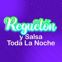 Reguetón y Salsa Toda La Noche