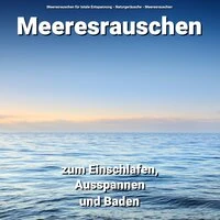 Meeresrauschen zum Einschlafen, Ausspannen und Baden