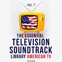 The Essential Television Soundtrack Library: American TV, Vol. 7