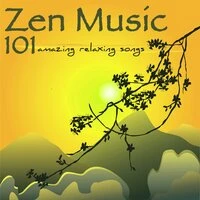 Zen Music 101 – Amazing Relaxing Songs for Meditation, Reiki, Chakra Balancing & Yoga Classes, Relaxing Music for Massage & Nap