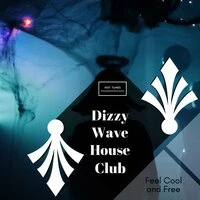 Dizzy Wave House Club - Feel Cool And Free