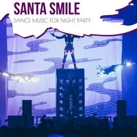 Santa Smile - Dance Music For Night Party