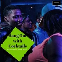 Hang Out With Cocktails - Tech House For Dance Nights