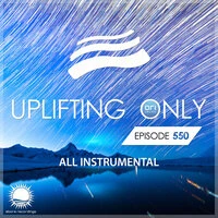 Uplifting Only 550: No-Talking DJ Mix  (Aug 2023) [FULL]