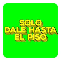 Solo Dale Hasta el Piso
