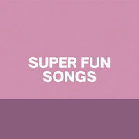 Super Fun Songs