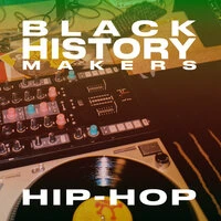 Black History Makers: HIP-HOP