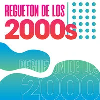 Regueton de los 2000's