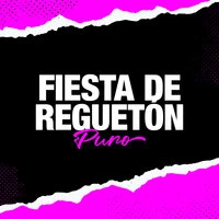 Fiesta de Reguetón Puro