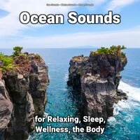 Ocean Sounds for Relaxing, Sleep, Wellness, the Body