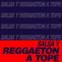 Salsa y Reggaeton a Tope