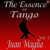 The Essence of Tango: Juan Maglio Vol. 5