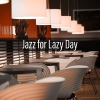 Jazz for Lazy Day – Calming Sounds of Jazz, Mellow Music to Relax, Easy Listening, Soft Jazz