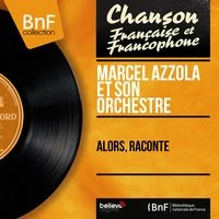 Alors, raconte