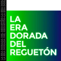 La Era Dorada del Reguetón