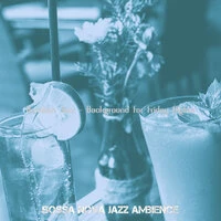 Brazilian Jazz - Background for Friday Nights