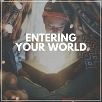 Entering Your World