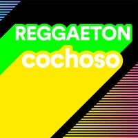 Reggaeton Cochoso