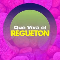 QUE VIVA EL REGUETÓN
