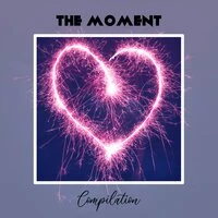 The Moment Compilation