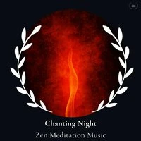 Chanting Night - Zen Meditation Music