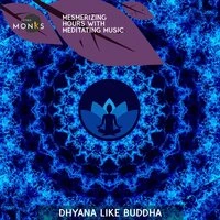 Mesmerizing Hours with Meditating Music - Dhyana Like Buddha