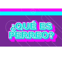 ¿Que Es Perreo?
