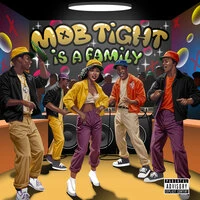 Mob Tight Is a Family