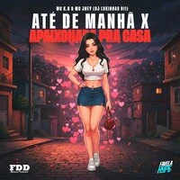 Até de Manhã X Apaixonada Pra Casa