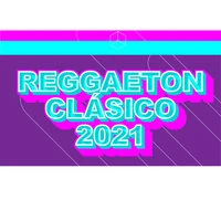 Reggaeton clásico 2021